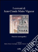 I comuni di Jean-Claude Maire Vigueur: Percorsi storiografici. E-book. Formato PDF ebook