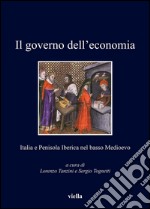 Il governo dell’economia: Italia e Penisola Iberica nel basso Medioevo. E-book. Formato PDF ebook