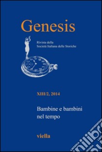 Genesis. Rivista della Società italiana delle storiche (2014) Vol. 13/2: Bambine e bambini nel tempo. E-book. Formato PDF ebook di Autori Vari