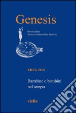 Genesis. Rivista della Società italiana delle storiche (2014) Vol. 13/2: Bambine e bambini nel tempo. E-book. Formato PDF ebook