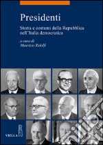 Presidenti. Storia e costumi della repubblica nell'Italia democratica. E-book. Formato EPUB ebook