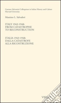 Italy 1943-1948: From catastrophe to reconstruction. E-book. Formato EPUB ebook di Massimo L. Salvadori