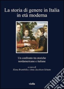 La storia di genere in Italia in età moderna: Un confronto tra storiche nordamericane e italiane. E-book. Formato PDF ebook di Elena Brambilla