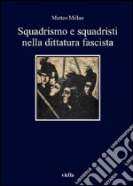 Squadrismo e squadristi nella dittatura fascista. E-book. Formato PDF ebook