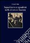 Squadrismo e squadristi nella dittatura fascista. E-book. Formato PDF ebook