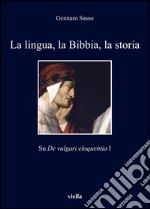 La lingua, la Bibbia, la storia: Su De vulgari eloquentia I. E-book. Formato PDF ebook