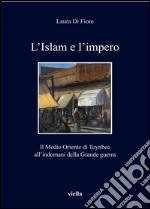 L’Islam e l’impero: Il Medio Oriente di Toynbee all’indomani della Grande guerra. E-book. Formato PDF ebook