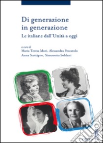 Di generazione in generazione: Le italiane dall’Unità a oggi. E-book. Formato EPUB ebook di Maria Teresa Mori