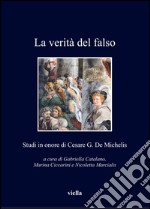 La verità del falso: Studi in onore di Cesare G. De Michelis. E-book. Formato EPUB ebook