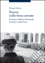 Donne nelle forze armate: Il servizio militare femminile in Italia e nella Nato. E-book. Formato EPUB