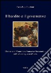 Il bandito e il governatore: Domenico d’Amorotto e Francesco Guicciardini nell’età delle guerre d’Italia. E-book. Formato PDF ebook