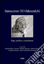 Innocenzo XI Odescalchi: Papa, politico, committente. E-book. Formato PDF ebook