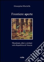 Frontiere aperte: Musulmani, ebrei e cristiani nella Repubblica di Venezia (XVII secolo). E-book. Formato PDF ebook