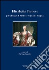 Elisabetta Farnese principessa di Parma e regina di Spagna: Atti del convegno internazionale di studi, Parma, 2-4 ottobre 2008. E-book. Formato EPUB ebook