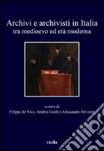 Archivi e archivisti in Italia tra Medioevo ed Età moderna. E-book. Formato PDF ebook