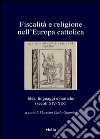 Fiscalità e religione nell’Europa cattolica: Idee, linguaggi e pratiche (secoli XIV-XIX). E-book. Formato EPUB ebook