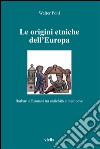 Le origini etniche dell’Europa: Barbari e Romani tra antichità e medioevo. E-book. Formato EPUB ebook