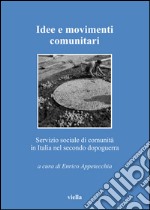 Idee e movimenti comunitari: Servizio sociale di comunità in Italia nel secondo dopoguerra. E-book. Formato EPUB ebook