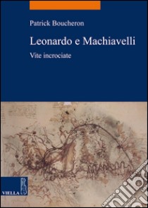 Leonardo e Machiavelli: Vite incrociate. E-book. Formato EPUB ebook di Patrick Boucheron