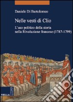 Nelle vesti di Clio: L’uso politico della storia nella Rivoluzione francese (1787-1799). E-book. Formato EPUB