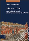 Nelle vesti di Clio: L’uso politico della storia nella Rivoluzione francese (1787-1799). E-book. Formato EPUB ebook di Daniele Di Bartolomeo