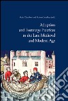 Adoption and fosterage practices in the late Medieval and Modern Age. E-book. Formato EPUB ebook di Marina Garbellotti