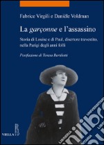 La garçonne e l’assassino: Storia di Louise e di Paul, disertore travestito, nella Parigi degli anni folli. E-book. Formato EPUB ebook