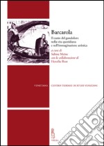 Barcarola: Il canto del gondoliere nella vita quotidiana e nell’immaginazione artistica. E-book. Formato EPUB ebook