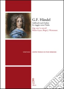 G.F. Händel: Aufbruch nach Italien. In viaggio verso l’Italia. E-book. Formato EPUB ebook di Helen Geyer