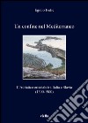 Un confine nel Mediterraneo: L’Adriatico orientale tra Italia e Slavia (1300-1900). E-book. Formato EPUB ebook di Egidio Ivetic