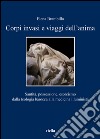 Corpi invasi e viaggi dell’anima: Santità, possessione, esorcismo dalla teologia barocca alla medicina illuminista. E-book. Formato EPUB ebook