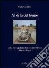 Al di là del fiume: Storia e antropologia di un confine africano  (Ghana e Togo). E-book. Formato EPUB ebook