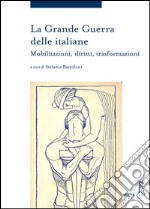 La Grande Guerra delle italiane: Mobilitazioni, diritti, trasformazioni. E-book. Formato EPUB ebook