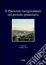 Il Piemonte risorgimentale nel periodo preunitario. E-book. Formato PDF