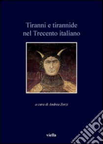 Tiranni e tirannide nel Trecento italiano. E-book. Formato EPUB ebook di Andrea Zorzi