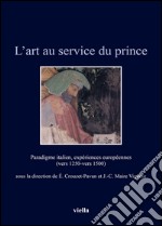 L’art au service du prince: Paradigme italien, expériences européennes (vers 1250-vers 1500). E-book. Formato EPUB ebook