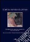 L’art au service du prince: Paradigme italien, expériences européennes (vers 1250-vers 1500). E-book. Formato EPUB ebook