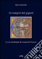 Ai margini dei giganti: La vita intellettuale dei romani nel Trecento (1305-1367 ca.). E-book. Formato EPUB ebook