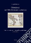 Ortodossi nel Mediterraneo cattolico: Frontiere, reti, comunità nel Regno di Napoli (1700-1821). E-book. Formato EPUB ebook