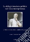 La delegittimazione politica nell’età contemporanea 2: Parole nemiche: teorie, pratiche e linguaggi. E-book. Formato PDF ebook