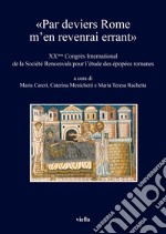 «Par deviers Rome m’en revenrai errant»: XXème Congrès International de la Société Rencesvals pour l’étude des épopées romanes. E-book. Formato EPUB