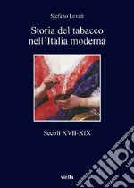 Storia del tabacco nell'Italia moderna: Secoli XVII-XIX. E-book. Formato EPUB ebook