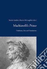 Machiavelli’s Prince: Traditions, Text and Translations. E-book. Formato EPUB ebook