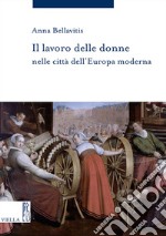 Il lavoro delle donne nelle città dell’Europa moderna. E-book. Formato EPUB ebook