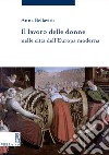 Il lavoro delle donne nelle città dell’Europa moderna. E-book. Formato EPUB ebook di Anna Bellavitis