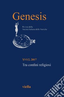 Genesis. Rivista della Società italiana delle storiche (2017) Vol. 16/2: Tra confini religiosi. E-book. Formato PDF ebook di Autori Vari