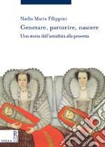 Generare, partorire, nascere: Una storia dall’antichità alla provetta. E-book. Formato EPUB ebook