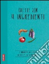 Ricette con 4 ingredienti: Quaderni di cucina. E-book. Formato EPUB ebook