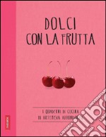 Dolci con la frutta: Quaderni di cucina. E-book. Formato EPUB ebook