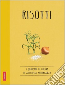 Risotti: Quaderni di cucina. E-book. Formato EPUB ebook di Artemisia Abbondanza